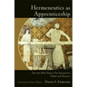Hermeneutics as Apprenticeship: How the Bible Shapes Our Interpretive Habits and Practices