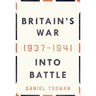 Britain's War: Into Battle, 1937-1941