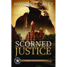 Scorned Justice: The Men of the Texas Rangers - Book 3