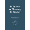In Pursuit of Meaning to Riddles