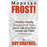 Frost!: Fourteen Gripping Russian Folk Tales Retold with All of Their Intensity and Charm