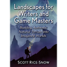 Landscapes for Writers and Game Masters: Building Authentic Natural Terrain Into Imagined Worlds