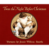 Twas the Night Before Christmas: A Visit from St. Nicholas