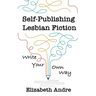 Self-Publishing Lesbian Fiction: Write Your Own Way