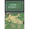 Opium Regimes: China, Britain, and Japan, 1839-1952
