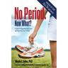 No Period. Now What?: A Guide to Regaining Your Cycles and Improving Your Fertility