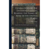 Genealogies of the Different Families Bearing the Name of Kent in the United States: Together With Their Possible English Ancestry, A.D. 1295-1898
