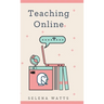 Teaching Online: Online Teaching Survival Guide: The Best Teaching Strategies and Tools for Your Online Classroom.