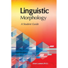 Linguistic Morphology: A Students Guide