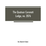 The Quatuor Coronati Lodge, no.2076, of ancient, free and accepted masons, London