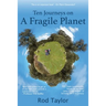 Ten Journeys on a Fragile Planet