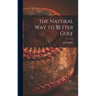 The Natural Way to Better Golf