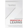 Generation Z Learns: A Guide for Engaging Generation Z Students in Meaningful Learning