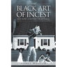 The Black Art of Incest and How I Survived the Betrayal
