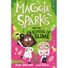 Maggie Sparks and the School of Slime: Book 4