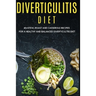 Diverticulitis Diet: 40+Stew, Roast and Casserole recipes for a healthy and balanced Diverticulitis diet