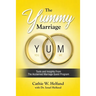 The YUMMY Marriage: Tools and Insights From The Acclaimed Marriage Quest Program