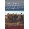 From Oligarchy to Republicanism: The Great Task of Reconstruction