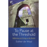 To Pause at the Threshold