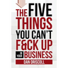 The Five Things You Can't F&ck Up In Your Business