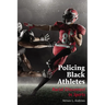 Policing Black Athletes: Racial Disconnect in Sports