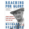 Reaching for Glory: Lyndon Johnson's Secret White House Tapes, 1964-1965