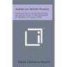 American Honey Plants: Together with Those Which Are of Special Value to the Beekeeper as Sources of Pollen (1920)