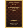 A Memoir Of Major-General R. R. Gillespie (1816)