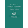 State of Vermont: Roster of Soldiers in the War of 1812-14