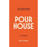Pour House: The Cocktail Program for Your Bar at Home