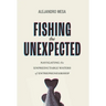 Fishing the Unexpected: Navigating the Unpredictable Waters of Entrepreneurship
