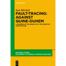 Fault-Tracing: Against Quine-Duhem: A Defense of the Objectivity of Scientific Justification