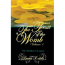 The Fruit of the Womb Volume 1