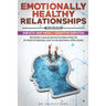 Emotionally Healthy Relationships: This Book Includes: Empath And Highly Sensitive Empaths: Becoming A Healer Instead Of Being Affected By Negative En