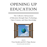 Opening Up Education: The Collective Advancement of Education through Open Technology, Open Content, and Open Knowledge