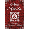 Love Spells Potions Magic Charms Rituals - The Ultimate Guide to Attracting Love, Passion, Sex, Romance, Marriage