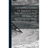The Appreciation of Ancient and Medieval Science During the Renaissance (1450-1600)