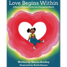 Love Begins Within: A Story of How Self-Love Can Change the World