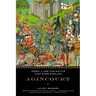 Agincourt: Henry V and the Battle That Made England