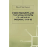 Food Insecurity and the Social Division of Labour in Tanzania,1919-85