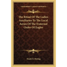 The Ritual Of The Ladies Auxiliaries To The Local Aeries Of The Fraternal Order Of Eagles