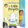 A Feel Better Book for Little Poopers