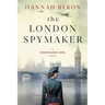 The London Spymaker: A Riveting WW2 Historical Saga of Espionage, Love & Betrayal