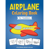 Airplane Coloring Book for Toddlers: Easy and Fun Airplanes Colouring Book for Kids Ages 2-4 with 40 Amazing Coloring Pages of Airplanes, Fighter Jets