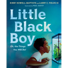 Little Black Boy: Oh, the Things You Will Do!