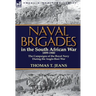 Naval Brigades in the South African War 1899-1900: The Campaigns of the Royal Navy During the Anglo-Boer War