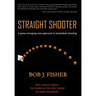 Straight Shooter: A game-changing new approach to basketball shooting