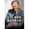 Red Barber: The Life and Legacy of a Broadcasting Legend