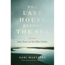 The Last House Before the Sea: One Year on the Ebro Delta
