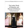 The Ladies' Book of Etiquette, and Manual of Politeness